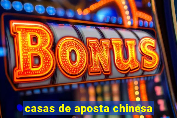 casas de aposta chinesa