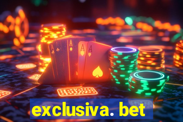 exclusiva. bet