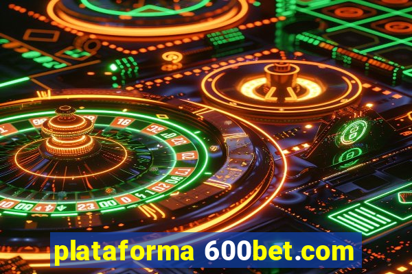 plataforma 600bet.com