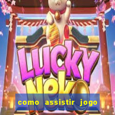 como assistir jogo no globoplay