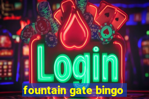 fountain gate bingo