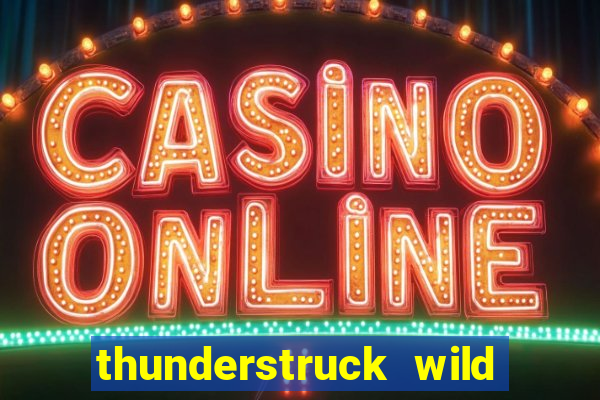 thunderstruck wild lightning slot