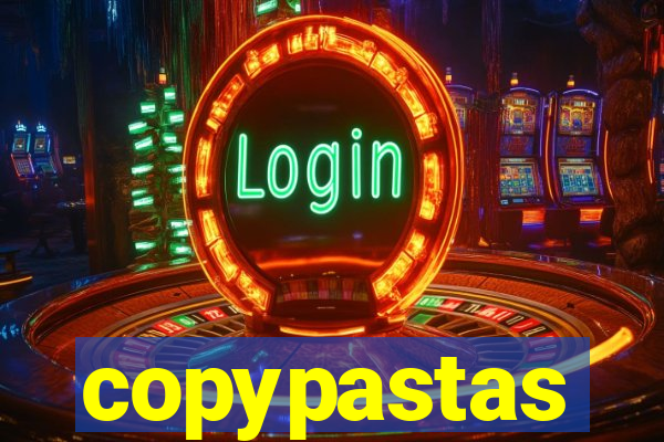 copypastas