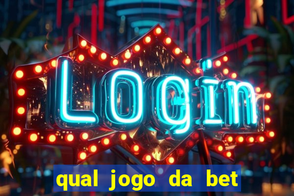 qual jogo da bet da mais dinheiro