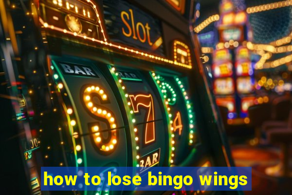 how to lose bingo wings