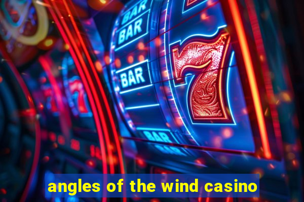 angles of the wind casino