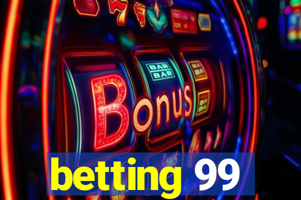 betting 99