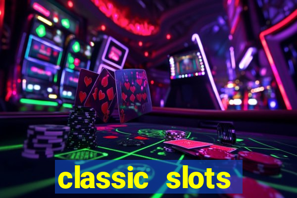 classic slots online game