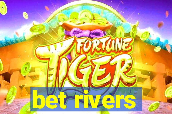 bet rivers