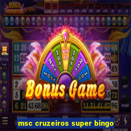 msc cruzeiros super bingo