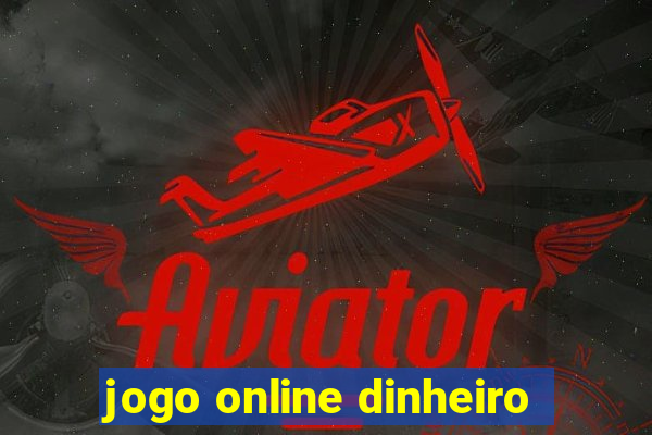 jogo online dinheiro