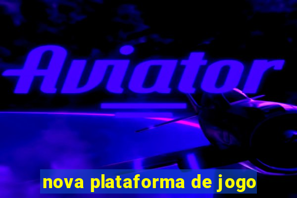 nova plataforma de jogo