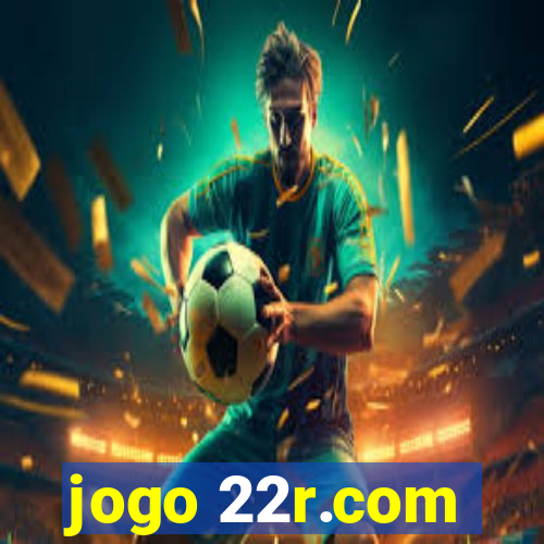 jogo 22r.com