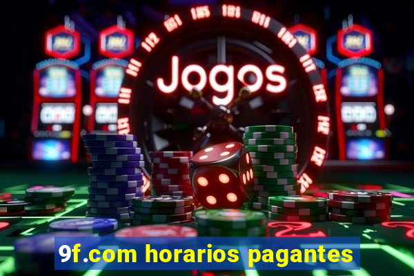 9f.com horarios pagantes