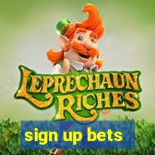 sign up bets