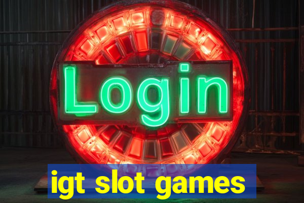 igt slot games