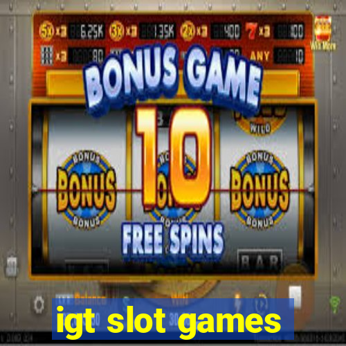 igt slot games