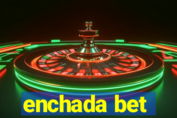 enchada bet