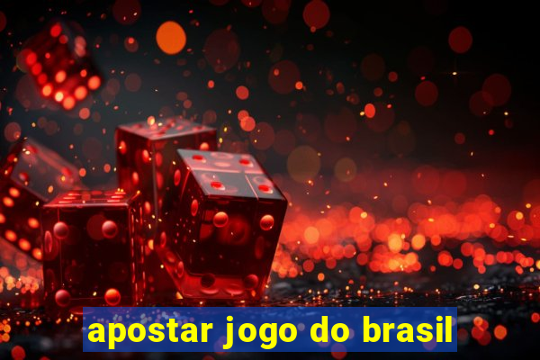 apostar jogo do brasil