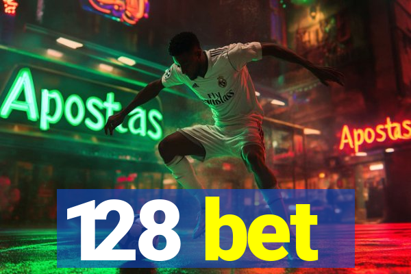 128 bet