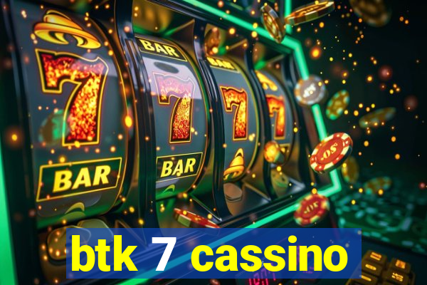 btk 7 cassino