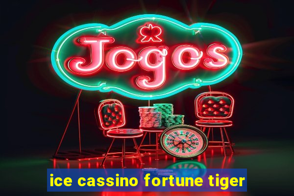 ice cassino fortune tiger