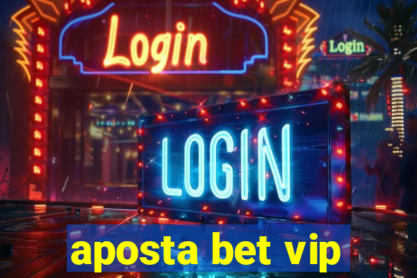 aposta bet vip