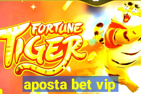 aposta bet vip