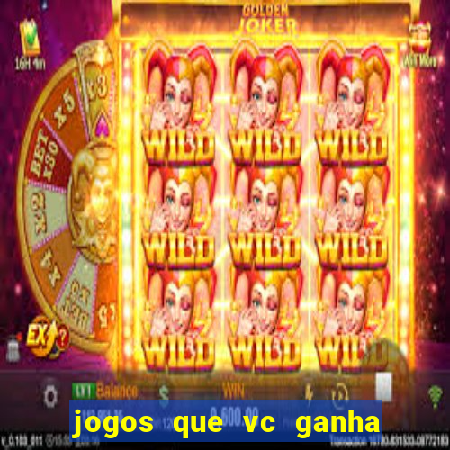 jogos que vc ganha dinheiro de verdade