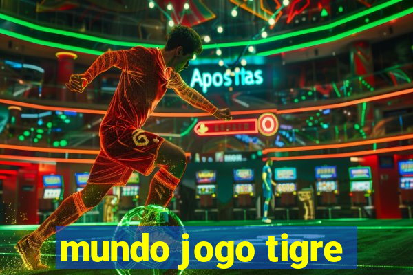 mundo jogo tigre