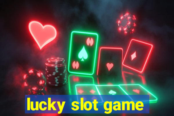 lucky slot game