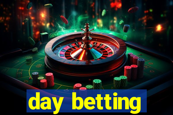 day betting