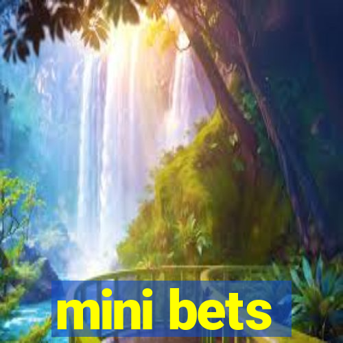 mini bets