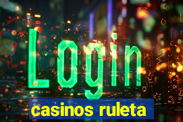 casinos ruleta