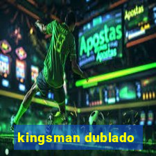 kingsman dublado