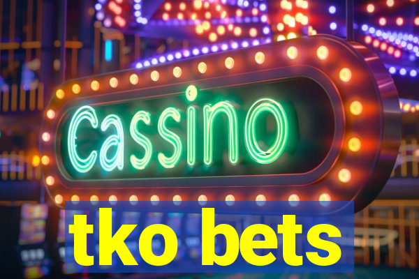 tko bets