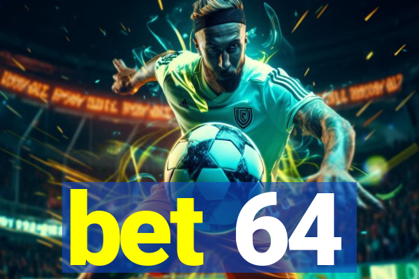 bet 64