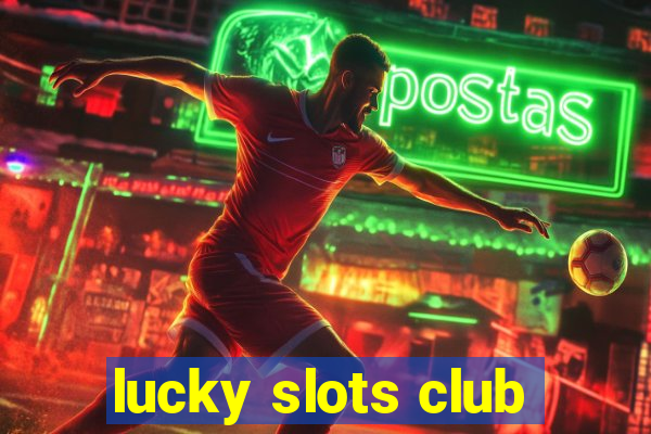 lucky slots club