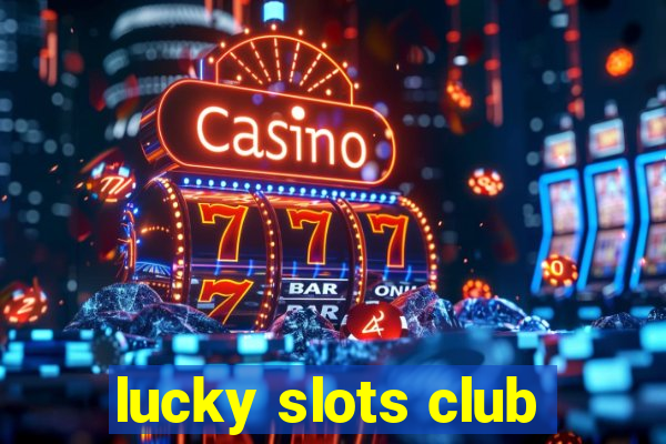 lucky slots club