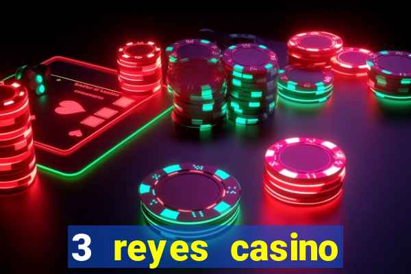 3 reyes casino juegos populares