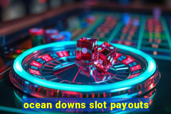 ocean downs slot payouts