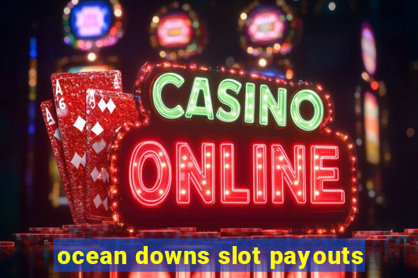 ocean downs slot payouts