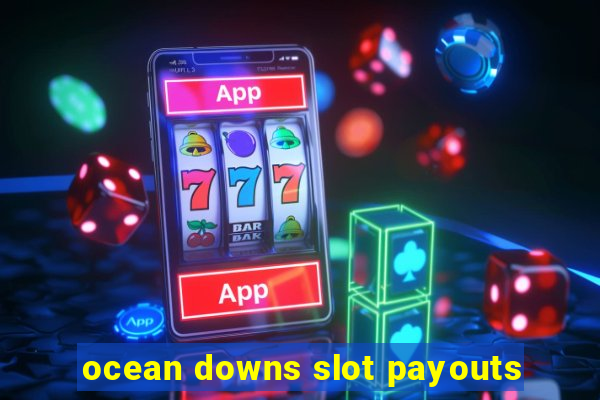 ocean downs slot payouts