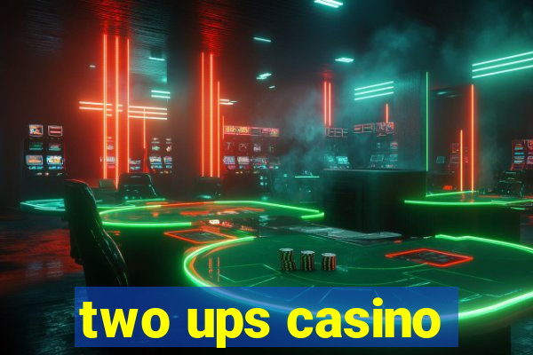 two ups casino