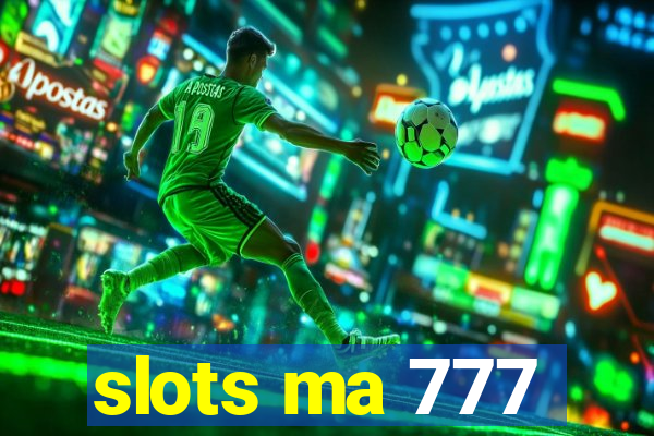 slots ma 777