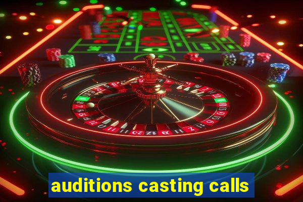 auditions casting calls