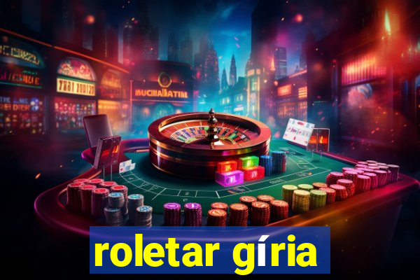 roletar gíria