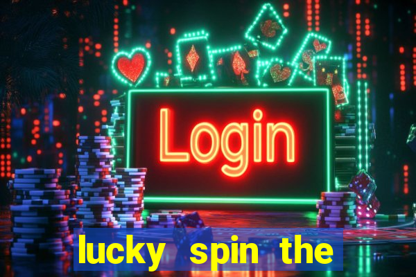 lucky spin the wheel - win fre