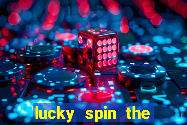 lucky spin the wheel - win fre