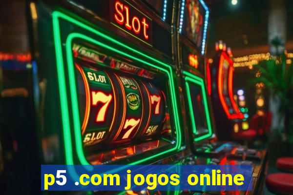 p5 .com jogos online